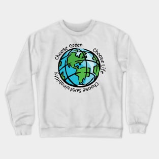 Choose Green, Choose Life, Choose Sustainability Crewneck Sweatshirt